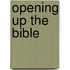 Opening Up The Bible