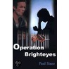 Operation Brighteyes door Paul Sinor