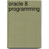 Oracle 8 Programming door Rajshekhar Sunderraman