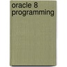 Oracle 8 Programming by Rajshekhar Sunderraman