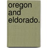 Oregon And Eldorado. door Thomas Bullfinch