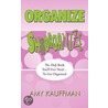 Organize Shmorganize by Amy Kauffman