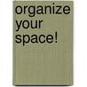 Organize Your Space! door Crisp Learning