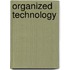 Organized Technology
