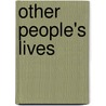 Other People's Lives door Johanna Kaplan