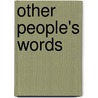 Other People's Words door Hilary McPhee