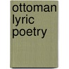 Ottoman Lyric Poetry by Walter G. Andrews