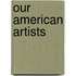 Our American Artists