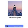 Our Common Speech... door Gilbert M. Tucker
