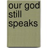 Our God Still Speaks door Virginia Stewart Metzler