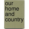 Our Home And Country door William Ladd Taylor