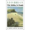 Our Jubilee Is Death door Leo Bruce