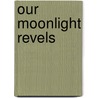 Our Moonlight Revels by Gary Jay Williams