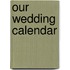 Our Wedding Calendar