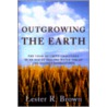 Outgrowing The Earth by Lester Russell Brown