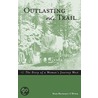 Outlasting the Trail by Mary O'Brien Barmeyer