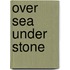 Over Sea Under Stone