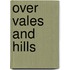 Over Vales And Hills