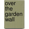 Over the Garden Wall door Onbekend