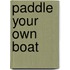 Paddle Your Own Boat