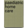 Paediatric Home Care by Wendy Votroubek