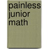 Painless Junior Math door Margery Masters