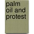Palm Oil And Protest