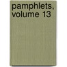 Pamphlets, Volume 13 door Society Loyal Publicati