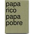 Papa Rico Papa Pobre
