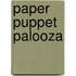 Paper Puppet Palooza
