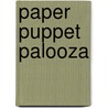 Paper Puppet Palooza door Norma V. Toraya
