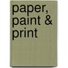 Paper, Paint & Print door Kim Marxhausen
