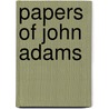 Papers Of John Adams by John Adams