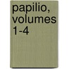 Papilio, Volumes 1-4 door Onbekend