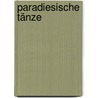 Paradiesische Tänze door Susanna Partsch