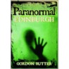 Paranormal Edinburgh by Gordon Rutter
