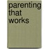 Parenting That Works