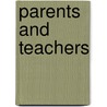 Parents And Teachers door Vincent R. Carol