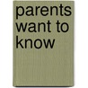 Parents Want to Know by Larry J. Stevens