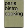 Paris Bistro Cooking door Linda Dannenberg