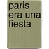 Paris Era Una Fiesta