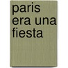 Paris Era Una Fiesta door Ernest Hemingway