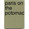 Paris on the Potomac by Isabelle Gourney