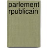 Parlement Rpublicain by Charles-Louis Chassin