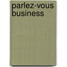 Parlez-Vous Business by Richard D. Ruff