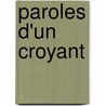 Paroles D'Un Croyant by Un Chanoine D'Aoste