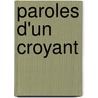 Paroles D'Un Croyant door Un Chanoine D'Aoste