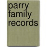 Parry Family Records by Richard Randolph Parry