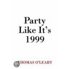 Party Like It's 1999 by Thomas O'Leary