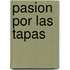Pasion Por las Tapas